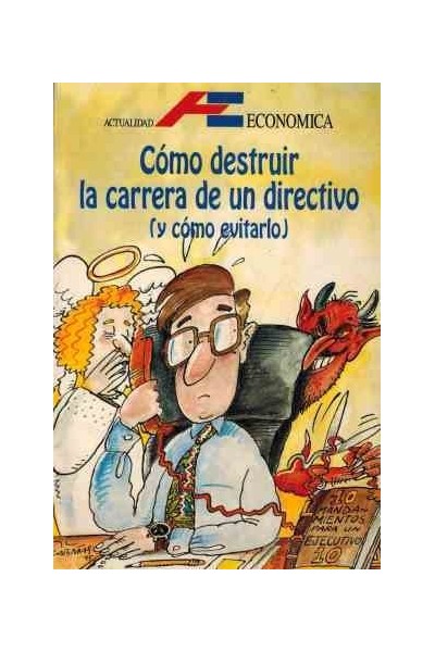 Cómo destruir la carrera de un directivo (y cómo evitarlo)